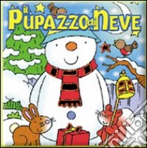 Il pupazzo di neve. Ediz. illustrata libro