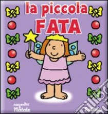 La piccola fata. Ediz. illustrata libro