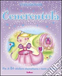 Cenerentola. Stickersfiabe. Con adesivi. Ediz. illustrata libro