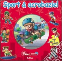 Sport e acrobazie! Ediz. illustrata. Con 5 puzzle libro