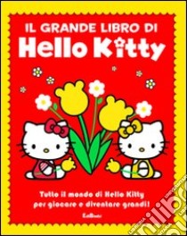Il grande libro di Hello Kitty. Ediz. illustrata libro