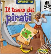 Il tesoro dei pirati. Ediz. illustrata libro