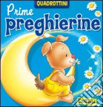 Prime preghierine. Ediz. illustrata libro