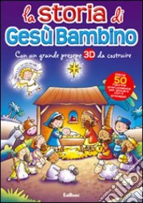 La storia di Gesù bambino. Ediz. illustrata libro