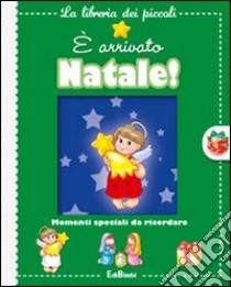 È arrivato Natale! Ediz. illustrata libro