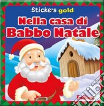 Nella casa di Babbo Natale. Mini stickers. Ediz. illustrata libro