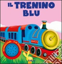 Il trenino blu. Ediz. illustrata libro