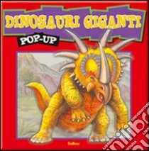 Dinosauri giganti. Libro pop-up. Ediz. illustrata libro