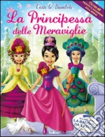 La principessa delle meraviglie. Ediz. illustrata. Con gadget libro