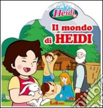 Il Mondo di Heidi. Con gadget libro