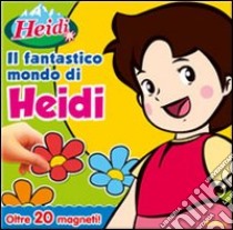 Il Fantastico mondo di Heidi. Con magneti libro