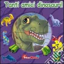 Tanti amici dinosauri! Ediz. illustrata. Con 5 puzzle libro