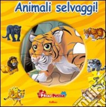 Gli animali selvaggi. Ediz. illustrata. Con 5 puzzle libro