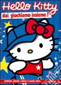 Dai, giochiamo insieme. Hello Kitty libro