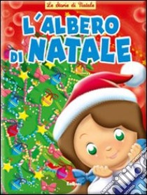 L'albero di Natale. Ediz. illustrata libro