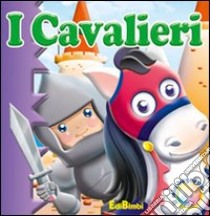 I cavalieri. Il mio bagnetto. Ediz. illustrata libro