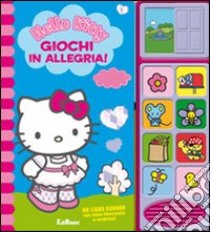 Giochi in allegria! Hello Kitty. Libro sonoro libro