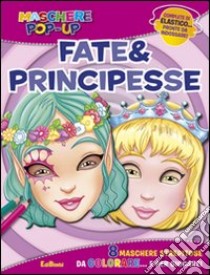 Fate & principesse. Maschere pop-up. Ediz. illustrata. Con gadget libro