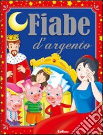 Fiabe d'argento. Ediz. illustrata libro