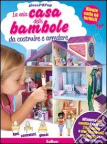 La mia casa delle bambole da costruire e arredare. Libro pop-up. Ediz. illustrata. Con gadget libro