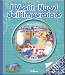 I vestiti dell'imperatore. Con DVD libro