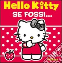 Se fossi. Hello Kitty libro