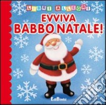 Evviva Babbo Natale. Ediz. illustrata libro