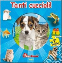 Tanti cuccioli! Ediz. illustrata. Con 5 puzzle libro