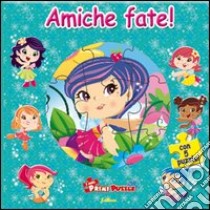 Amiche fate! Ediz. illustrata. Con 5 puzzle libro