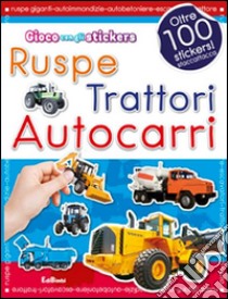 Ruspe, trattori, autocarri. Con adesivi. Ediz. illustrata libro