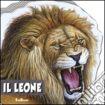 Il leone. Animali selvaggi. Ediz. illustrata libro