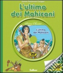 L'ultimo dei mohicani. Con DVD libro di Cooper James Fenimore