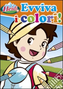 Evviva i colori! Heidi libro