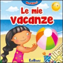 Le mie vacanze. Morbidosi. Ediz. illustrata libro