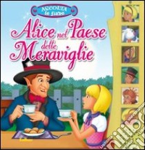 Alice nel paese delle meraviglie. Ediz. illustrata libro