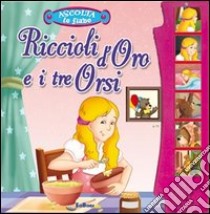 Riccioli d'oro e i tre orsi. Libro sonoro. Ediz. illustrata libro