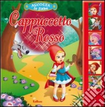 Cappuccetto Rosso. Libro sonoro. Ediz. illustrata libro