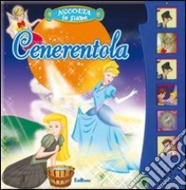 Cenerentola. Libro sonoro. Ediz. illustrata libro