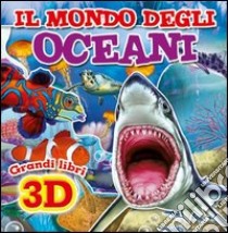 Il mondo degli oceani. Osserva & gioca. Ediz. illustrata libro