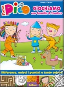 Giochiamo con Camilla & Teodoro. Focus Pico. Ediz. illustrata libro di Carletti Emanuela