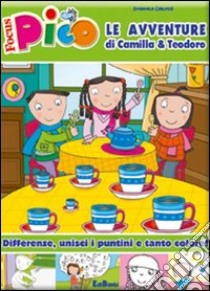 Le avventure di Camilla & Teodoro. Focus Pico. Ediz. illustrata libro di Carletti Emanuela