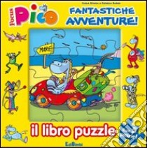 Fantastiche avventure! Focus Pico. Libro puzzle. Ediz. illustrata libro di Stanga Carlo; Baroni Federica