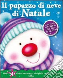 Il pupazzo di neve di Natale. Con adesivi. Ediz. illustrata libro