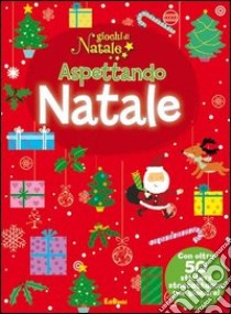 Aspettando Natale. Giochi di Natale. Con adesivi. Ediz. illustrata libro