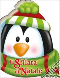 La sfilata di Natale. Pupazzi di Natale. Ediz. illustrata libro