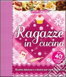 Ragazze in cucina. Ediz. illustrata libro