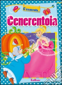 Cenerentola. Ediz. illustrata libro