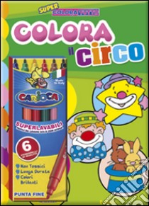 Colora il circo. Ediz. illustrata libro