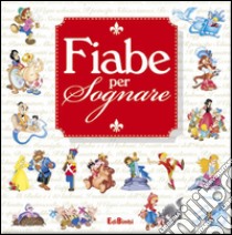 Fiabe per sognare. Il giardino delle fiabe libro