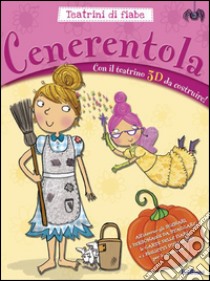 Cenerentola. Teatrini di fiabe. Ediz. illustrata. Con gadget libro